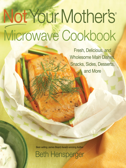Title details for Not Your Mother's Microwave Cookbook by Beth Hensperger - Available